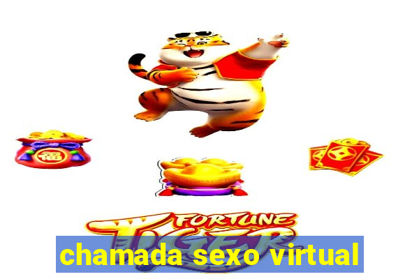 chamada sexo virtual